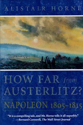How Far From Austerlitz?: Napoleon 1805-1815 (English Edition)