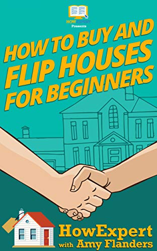 How To Buy and Flip Houses For Beginners (English Edition)