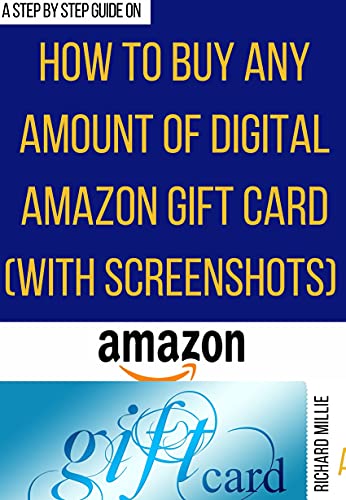 How to buy any amount of digital amazon gift card: The step-by-step guide with screenshots to purcahse amazon gift card for yourself and also get for your ... Guides and Techniques) (English Edition)