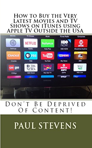 How to Buy the Very Latest Movies and TV Shows on iTunes using Apple TV Outside the USA (English Edition)
