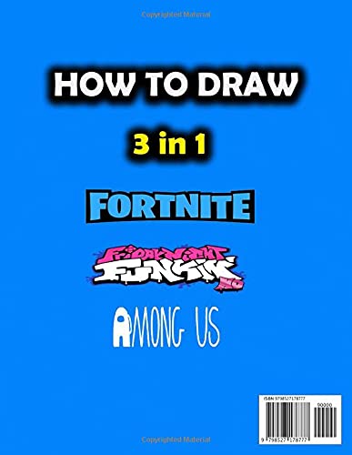 How To Draw 3 in 1 Fortnite, friday night funkin, Among Us: An Interesting Book With Many Illustrations Of Fortnite, friday night funkin, Among Us For Relaxing And Relieving Stress