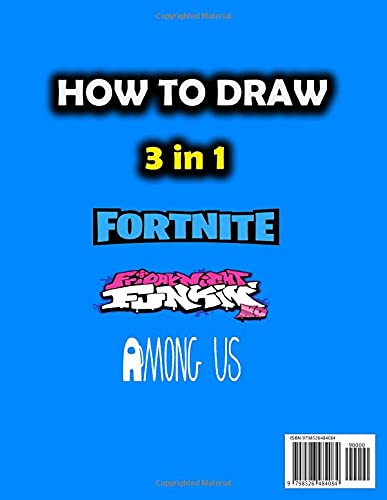 How To Draw 3 in 1 Fortnite, friday night funkin, Among Us: An Interesting Book With Many Illustrations Of Fortnite, friday night funkin, Among Us For Relaxing And Relieving Stress