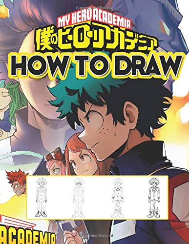 How To Draw My Hero Academia: Learn To Draw My Hero Academia With 36 Characters 156 Pages And Step-by-Step Drawings