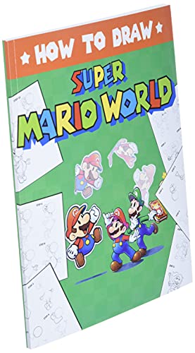 How To Draw Super Mario: Learn To Draw Super Mario With 26 Characters 112 Pages And Step-by-Step Drawings