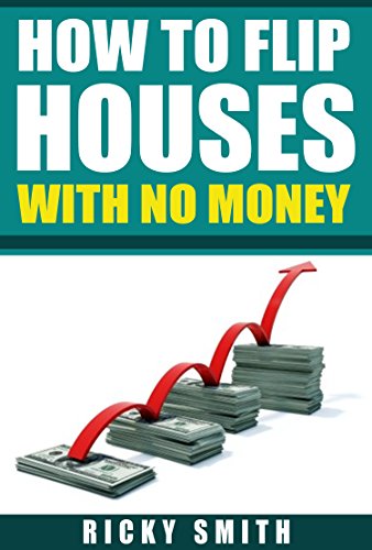 how to flip a house with no money (The fastest system out there to start flipping houses with no money down) (English Edition)