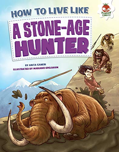 How to Live Like a Stone-Age Hunter (How to Live Like . . .) (English Edition)