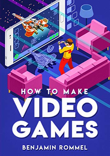 How to make video games, 2nd Edition (English Edition)