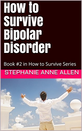 How to Survive Bipolar Disorder: Book #2 in How to Survive Series (English Edition)