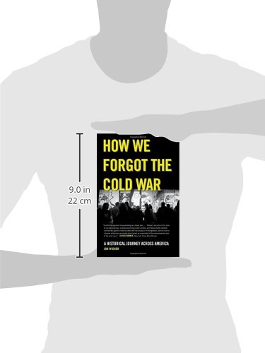 How We Forgot the Cold War: A Historical Journey across America