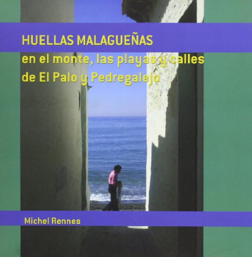 Huellas Malagueñas: En el monte, las playas y calles de El Palo y Pedregalejo: 3 (Conocer Málaga)