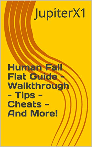 Human Fall Flat Guide - Walkthrough - Tips - Cheats - And More! (English Edition)