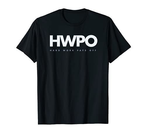 HWPO Hard Work Pays Off tema motivacional Camiseta