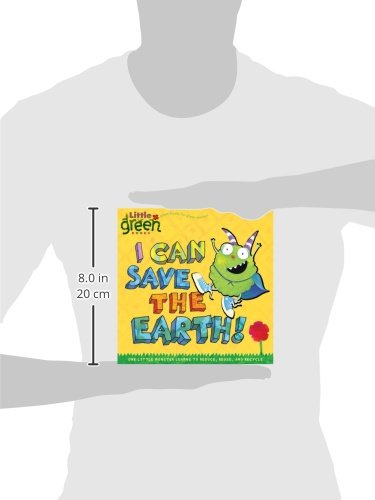 I CAN SAVE THE EARTH: One Little Monster Learns to Reduce, Reuse, and Recycle (Little Green Books)