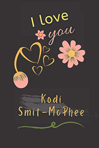 I Love you Kodi Smit-McPhee: Nice Journal Notebook for Fans, Make it a Great Gift idea for Christmas, Birthday, Happiest Times in Life, or Keep it for ... Make your Life Happy with the Actor you Love.