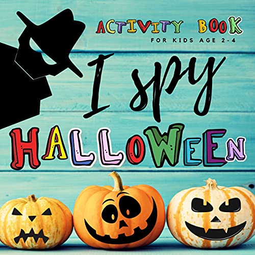 I Spy Halloween Activity Book For Kids Age 2-5 : Guessing Game Picture Book. A Great Fun For Preschoolers And Toddlers, Boys and Girls. Play, Learn A-Z ... All In One Book! (I Spy!) (English Edition)
