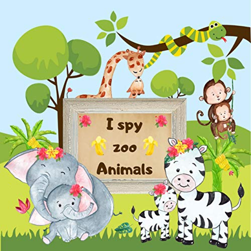 I Spy Zoo Animals: A fun guessing game book for preschoolers 2-5 years old, kindergarten animals activity book (English Edition)