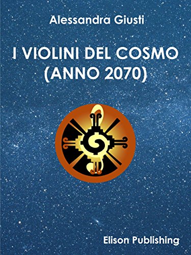 I violini del cosmo: (Anno 2070) (Italian Edition)