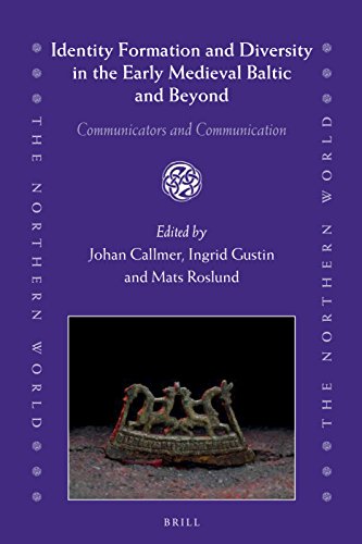 Identity Formation and Diversity in the Early Medieval Baltic and Beyond: Communicators and Communication: 75 (The Northern World)
