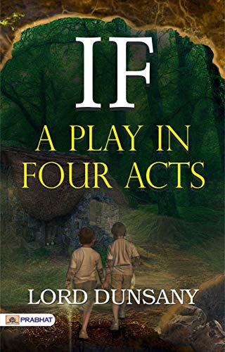 If: A Play in Four Acts (English Edition)