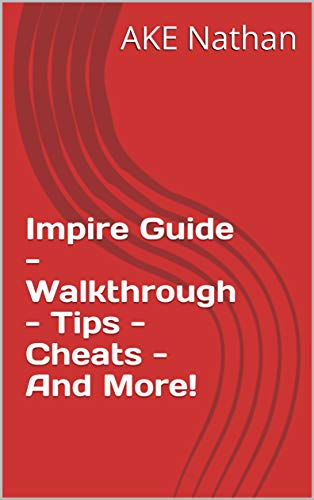 Impire Guide - Walkthrough - Tips - Cheats - And More! (English Edition)