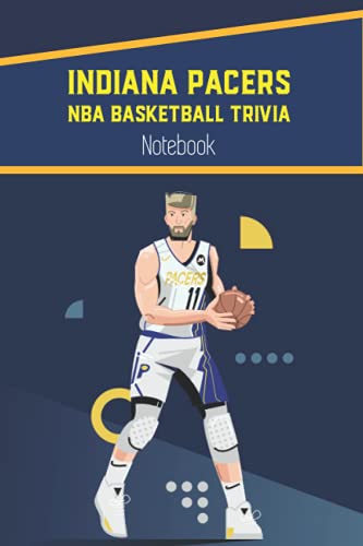 Indiana Pacers NBA Basketball Trivia Notebook: Notebook|Journal| Diary/ Lined - Size 6x9 Inches 100 Pages