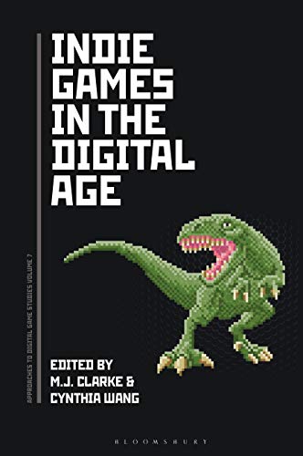 Indie Games in the Digital Age (Approaches to Digital Game Studies)