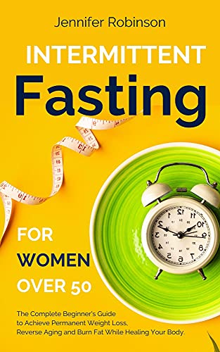 Intermittent Fasting for Women Over 50: The complete Beginner Guide to the Fasting Lifestyle (English Edition)