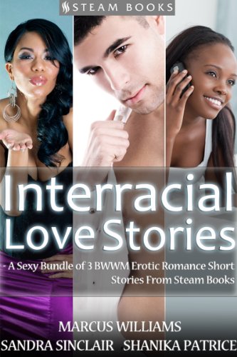 Interracial Love Stories - A Sexy Bundle of 3 BWWM Erotic Romance Short Stories From Steam Books (English Edition)