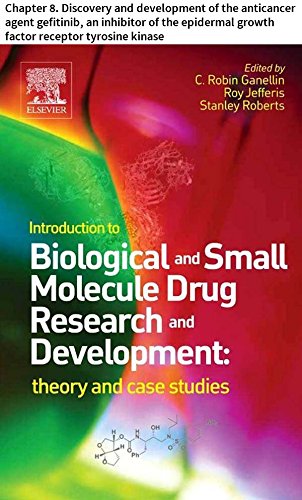Introduction to Biological and Small Molecule Drug Research and Development: Chapter 8. Discovery and development of the anticancer agent gefitinib, an ... receptor tyrosine kinase (English Edition)