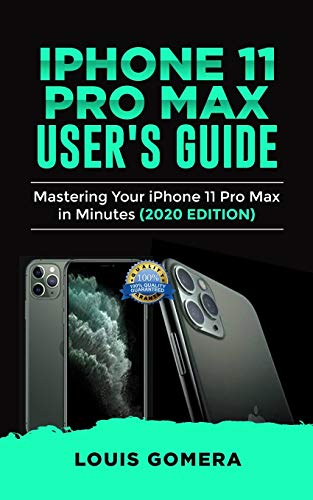 IPHONE 11 PRO MAX USER'S GUIDE: Mastering Your iPhone 11 Pro Max in Minutes (2020 Edition)