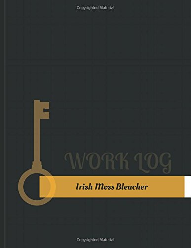 Irish-Moss Bleacher Work Log: Work Journal, Work Diary, Log - 131 pages, 8.5 x 11 inches (Key Work Logs/Work Log)