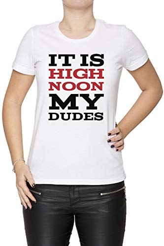 It Is High Noon My Dudes Mujer Camiseta Cuello Redondo Blanco Manga Corta Tamaño XS Women's White T-Shirt X-Small Size XS