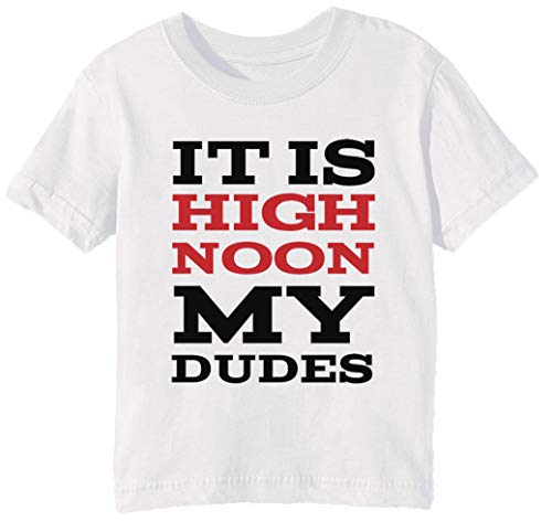 It Is High Noon My Dudes Niños Unisexo Niño Niña Camiseta Cuello Redondo Blanco Manga Corta Tamaño 2XS Kids Boys Girls T-Shirt XX-Small Size 2XS