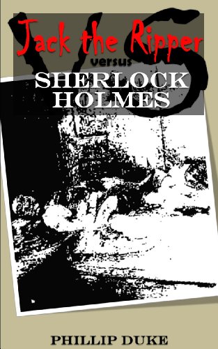 Jack The Ripper Versus Sherlock Holmes: With Autopsy Reports and Photographs. (English Edition)