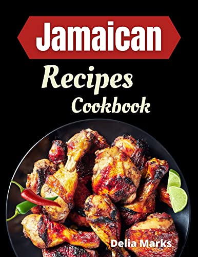 Jamaican Recipes Cookbook : Traditional Jamaican Recipes for the Holiday Season. (English Edition)