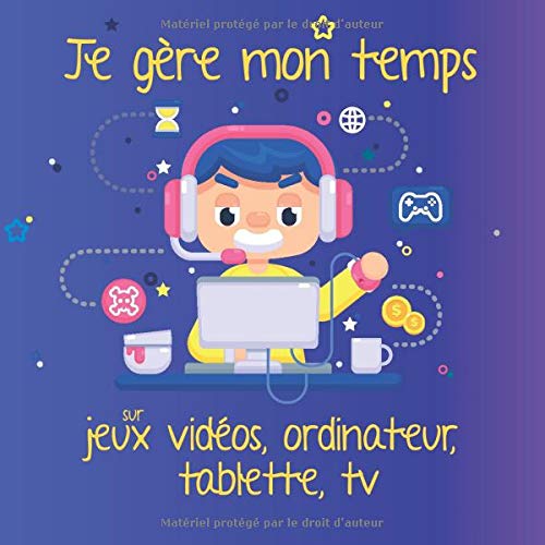 Je gère mon temps sur jeux vidéos, ordinateur, tablette, tv: Note chaque jour le temps que tu y passes - Format 20,96 x 20,96 cm (Famille et Cie)