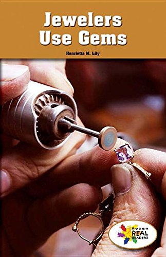 Jewelers Use Gems (Rosen Real Readers: Steam Collection)