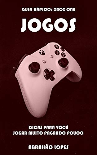 JOGOS (GUIA RÁPIDO: XBOX ONE Livro 2) (Portuguese Edition)