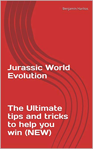 Jurassic World Evolution: The Ultimate tips and tricks to help you win (NEW) (English Edition)