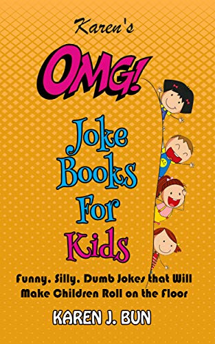 Karen's OMG Joke Books For Kids: Funny, Silly, Dumb Jokes that Will Make Children Roll on the Floor Laughing (English Edition)