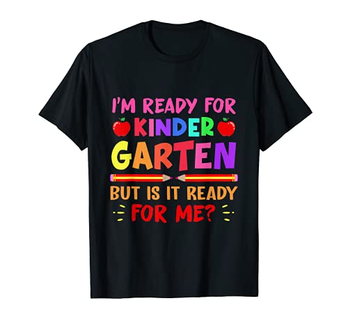 Kids I'M READY FOR KINDERGARTEN BUT IS IT READY FOR ME Camiseta