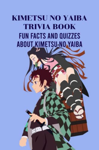Kimetsu no Yaiba Trivia Book: Fun Facts and Quizzes about Kimetsu no Yaiba