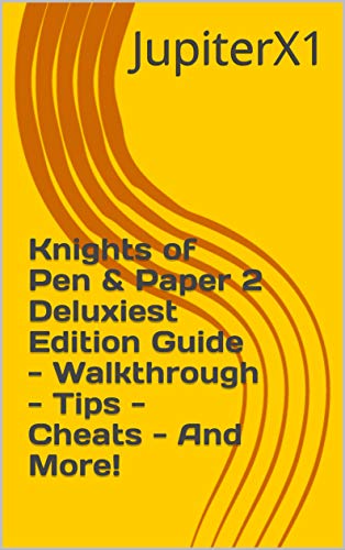 Knights of Pen & Paper 2 Deluxiest Edition Guide - Walkthrough - Tips - Cheats - And More! (English Edition)