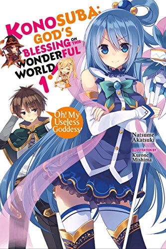 Konosuba: God's Blessing on This Wonderful World!, Vol. 1 (light novel): Oh! My Useless Goddess! (Konosuba (light novel)) (English Edition)