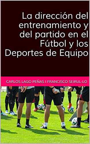 La dirección del entrenamiento y del partido en el Fútbol y los Deportes de Equipo
