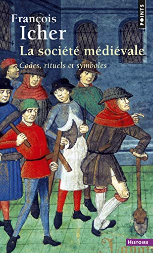 La société médiévale: Codes, rituels et symboles (Points. Histoire)