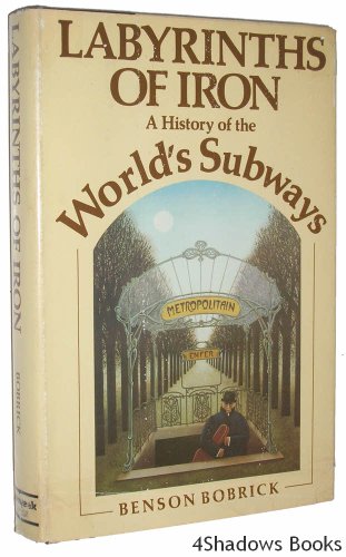 Labyrinths of Iron, a History of the World's Subways