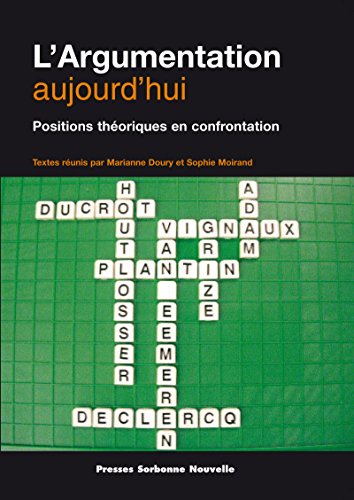 L’argumentation aujourd’hui: Positions théoriques en confrontation (PSN HORS COLLEC) (French Edition)