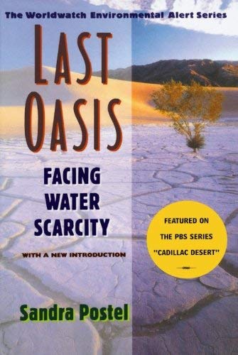 Last Oasis: Facing Water Scarcity (The Worldwatch Environmental Alert Series) by Sandra Postel (1997-06-17)