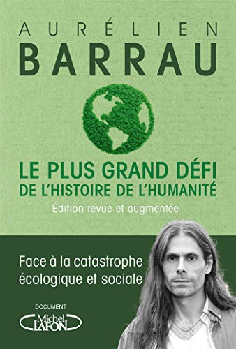 Le plus grand défi de l'histoire de l'humanité: Face à la catastrophe écologique et sociale